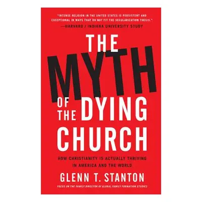 "The Myth of the Dying Church: How Christianity Is Actually Thriving in America and the World" -