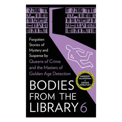 "Bodies from the Library 6: Forgotten Stories of Mystery and Suspense by the Masters of the Gold