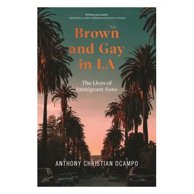 "Brown and Gay in La: The Lives of Immigrant Sons" - "" ("Ocampo Anthony Christian")(Paperback)