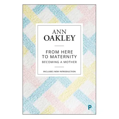 "From Here to Maternity: Becoming a Mother" - "" ("Oakley Ann")(Paperback)