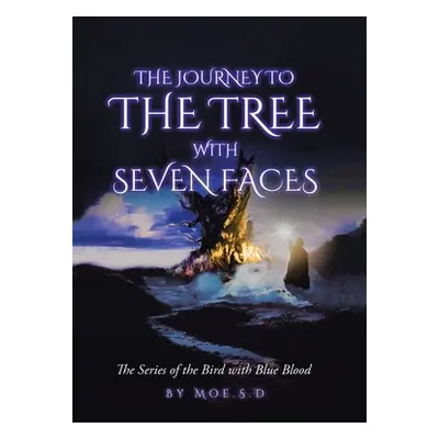 "Journey to the Tree with Seven Faces: Book Two" - "" ("Moe S. D.")(Pevná vazba)