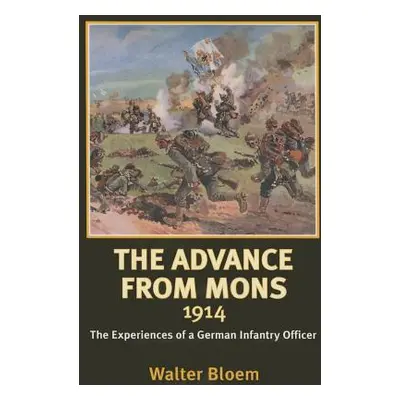 "Advance from Mons 1914" - "The Experiences of a German Infantry Officer" ("Bloem Walter")(Paper