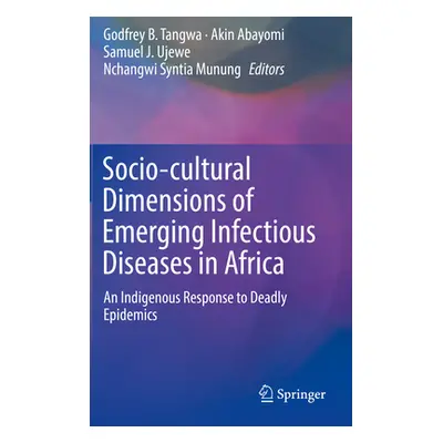 "Socio-Cultural Dimensions of Emerging Infectious Diseases in Africa: An Indigenous Response to 