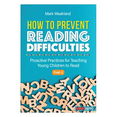 "How to Prevent Reading Difficulties, Grades Prek-3: Proactive Practices for Teaching Young Chil