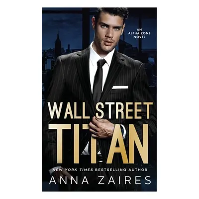 "Wall Street Titan: An Alpha Zone Novel" - "" ("Zaires Anna")(Paperback)