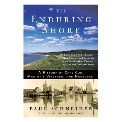 "The Enduring Shore: A History of Cape Cod, Martha's Vineyard, and Nantucket" - "" ("Schneider P