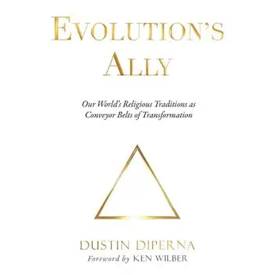 "Evolution's Ally: Our World's Religious Traditions as Conveyor Belts of Transformation" - "" ("