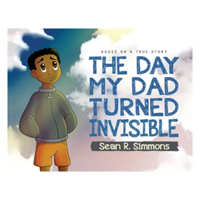 "The Day My Dad Turned Invisible" - "" ("Simmons Sean R.")(Paperback)