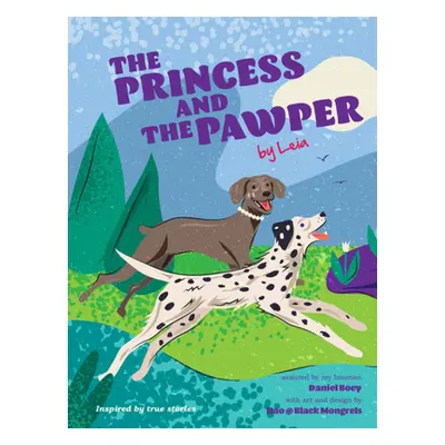 "The Princess and the Pawper: A Doggy Tale of Compassion by Leia" - "" ("Boey Daniel")(Pevná vaz