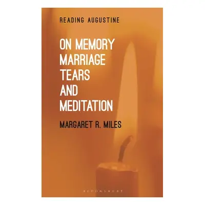 "On Memory, Marriage, Tears, and Meditation" - "" ("Miles Margaret R.")(Paperback)