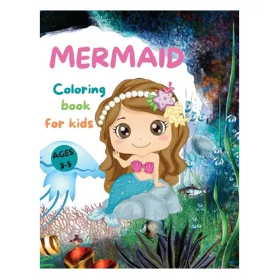 "MERMAIDS CUTE Coloring Book for Kids: Beautiful Mermaid Coloring Book with Amazing Pages for Gi