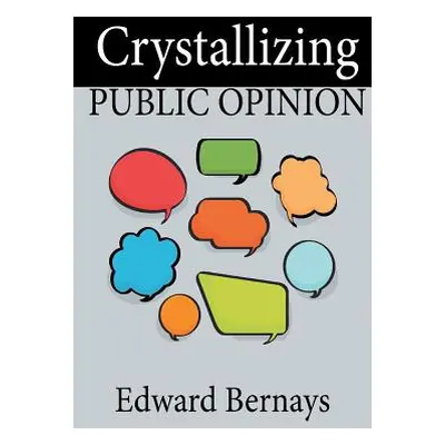 "Crystallizing Public Opinion" - "" ("Bernays Edward")(Paperback)