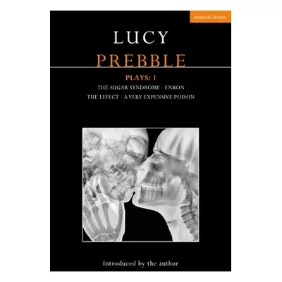 "Lucy Prebble Plays 1: The Sugar Syndrome; Enron; The Effect; A Very Expensive Poison" - "" ("Pr