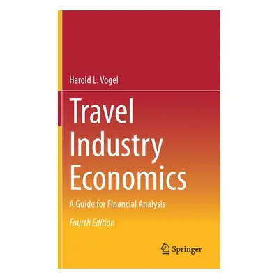 "Travel Industry Economics: A Guide for Financial Analysis" - "" ("Vogel Harold L.")(Pevná vazba