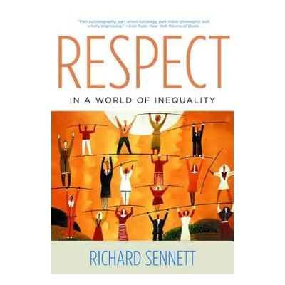 "Respect in a World of Inequality" - "" ("Sennett Richard")(Paperback)