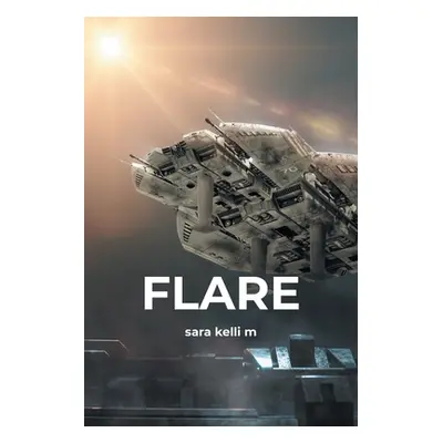 "Flare" - "" ("M Sara Kelli")(Paperback)