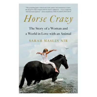 "Horse Crazy: The Story of a Woman and a World in Love with an Animal" - "" ("Maslin Nir Sarah")