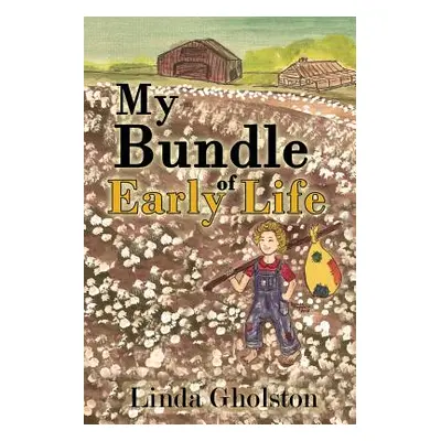 "My Bundle of Early Life" - "" ("Gholston Linda")(Paperback)