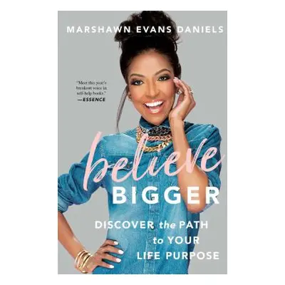 "Believe Bigger: Discover the Path to Your Life Purpose" - "" ("Daniels Marshawn Evans")(Paperba