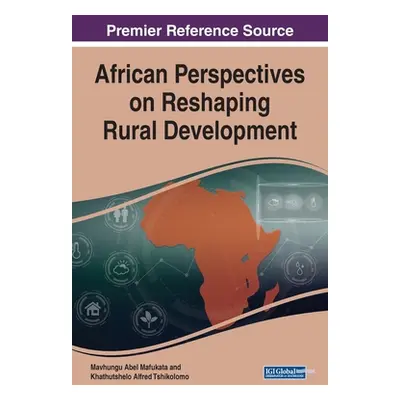 "African Perspectives on Reshaping Rural Development" - "" ("Mafukata Mavhungu Abel")(Pevná vazb