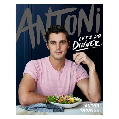 "Antoni: Let's Do Dinner" - "" ("Porowski Antoni")(Pevná vazba)