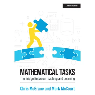 "Mathematical Tasks: The Bridge Between Teaching and Learning" - "" ("McGrane Chris")(Paperback)