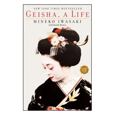 "Geisha: A Life" - "" ("Iwasaki Mineko")(Paperback)