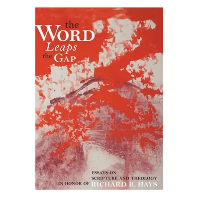 "Word Leaps the Gap: Essays on Scripture and Theology in Honor of Richard B. Hays" - "" ("Wagner