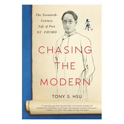 "Chasing the Modern: The Twentieth-Century Life of Poet Xu Zhimo" - "" ("Hsu Tony S.")(Pevná vaz