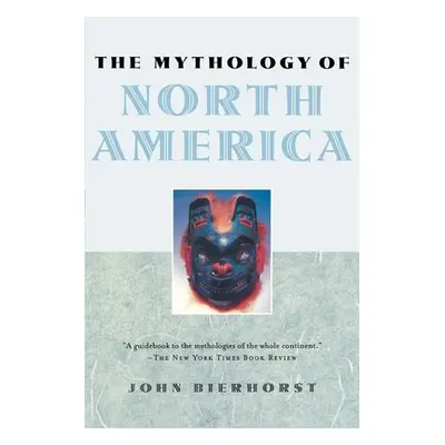 "The Mythology of North America" - "" ("Bierhorst John")(Paperback)