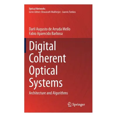 "Digital Coherent Optical Systems: Architecture and Algorithms" - "" ("de Arruda Mello Darli Aug