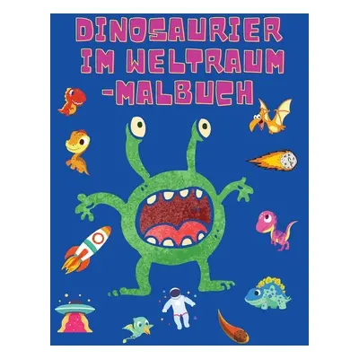 "Dinosaurier im Weltraum-Malbuch: Frbung Bcher fr Jungen, Mdchen, & Kinder Alter 2-4 4-8 -Dinosa