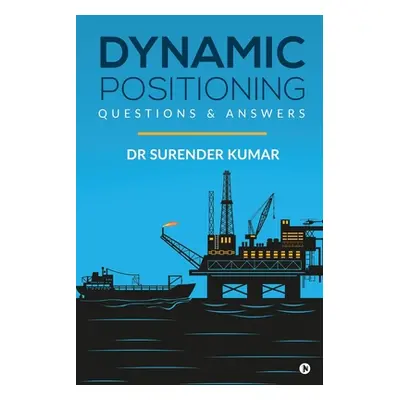 "Dynamic Positioning: Questions & Answers" - "" ("Dr Surender Kumar")(Paperback)