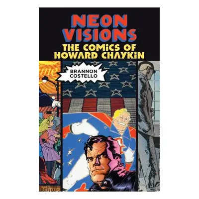 "Neon Visions: The Comics of Howard Chaykin" - "" ("Costello Brannon")(Paperback)