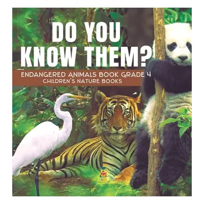 "Do You Know Them? Endangered Animals Book Grade 4 - Children's Nature Books" - "" ("Baby Profes