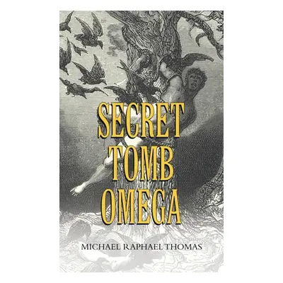 "Secret Tomb Omega" - "" ("Thomas Michael Raphael")(Pevná vazba)