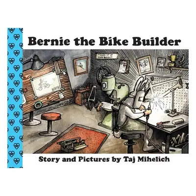 "Bernie the Bike Builder" - "" ("Mihelich Taj L.")(Paperback)