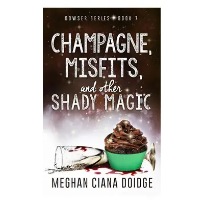 "Champagne, Misfits, and Other Shady Magic" - "" ("Doidge Meghan Ciana")(Paperback)