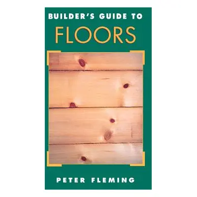 "Builder's Guide to Floors" - "" ("Fleming Peter")(Paperback)