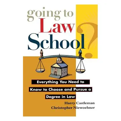 "Going to Law School: Everything You Need to Know to Choose and Pursue a Degree in Law" - "" ("C