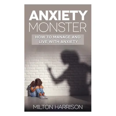 "Anxiety Monster" - "" ("Harrison Milton")(Paperback)