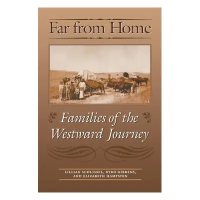 "Far from Home: Families of the Westward Journey" - "" ("Schlissel Lillian")(Paperback)