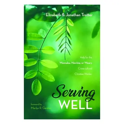 "Serving Well" - "" ("Trotter Jonathan")(Paperback)