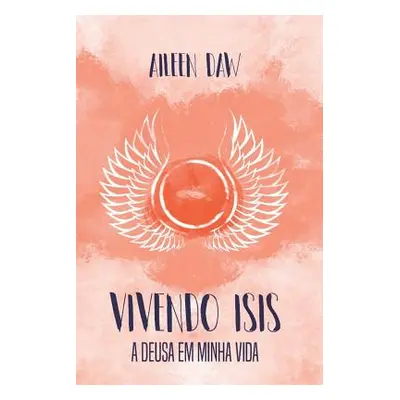 "Vivendo Isis: A Deusa Em Minha Vida" - "" ("Lopes Victor Hugo")(Paperback)