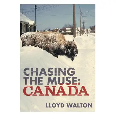 "Chasing the Muse: Canada" - "" ("Walton Lloyd")(Paperback)