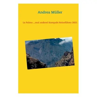 "La Palma ...mal anders! Kompakt Reisefhrer 2021" - "" ("Mller Andrea")(Paperback)