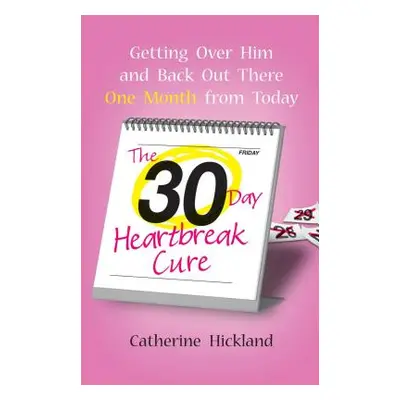 "The 30-Day Heartbreak Cure: Getting Over Him and Back Out There One Month from Today" - "" ("Hi