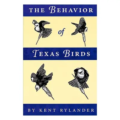 "The Behavior of Texas Birds" - "" ("Rylander Kent")(Paperback)