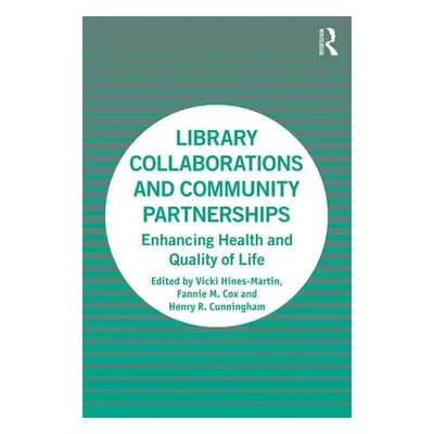 "Library Collaborations and Community Partnerships: Enhancing Health and Quality of Life" - "" (