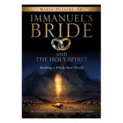 "Immanuel's Bride and the Holy Spirit" - "" ("Depeine Mario Sr.")(Paperback)